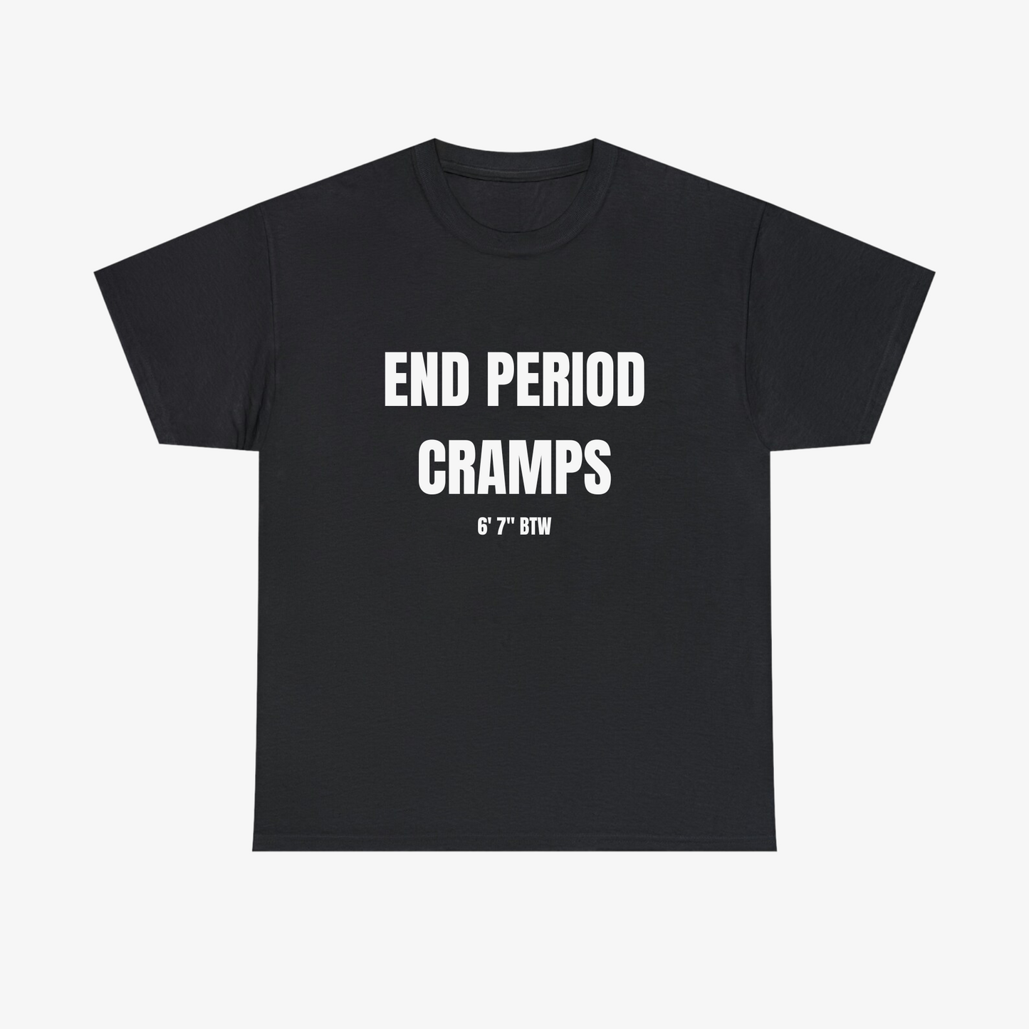 END PERIOD CRAMPS Tee