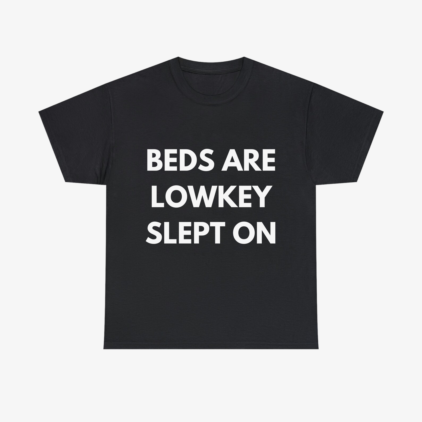 BEDS ARE LOWKEY SLEPT ON Tee