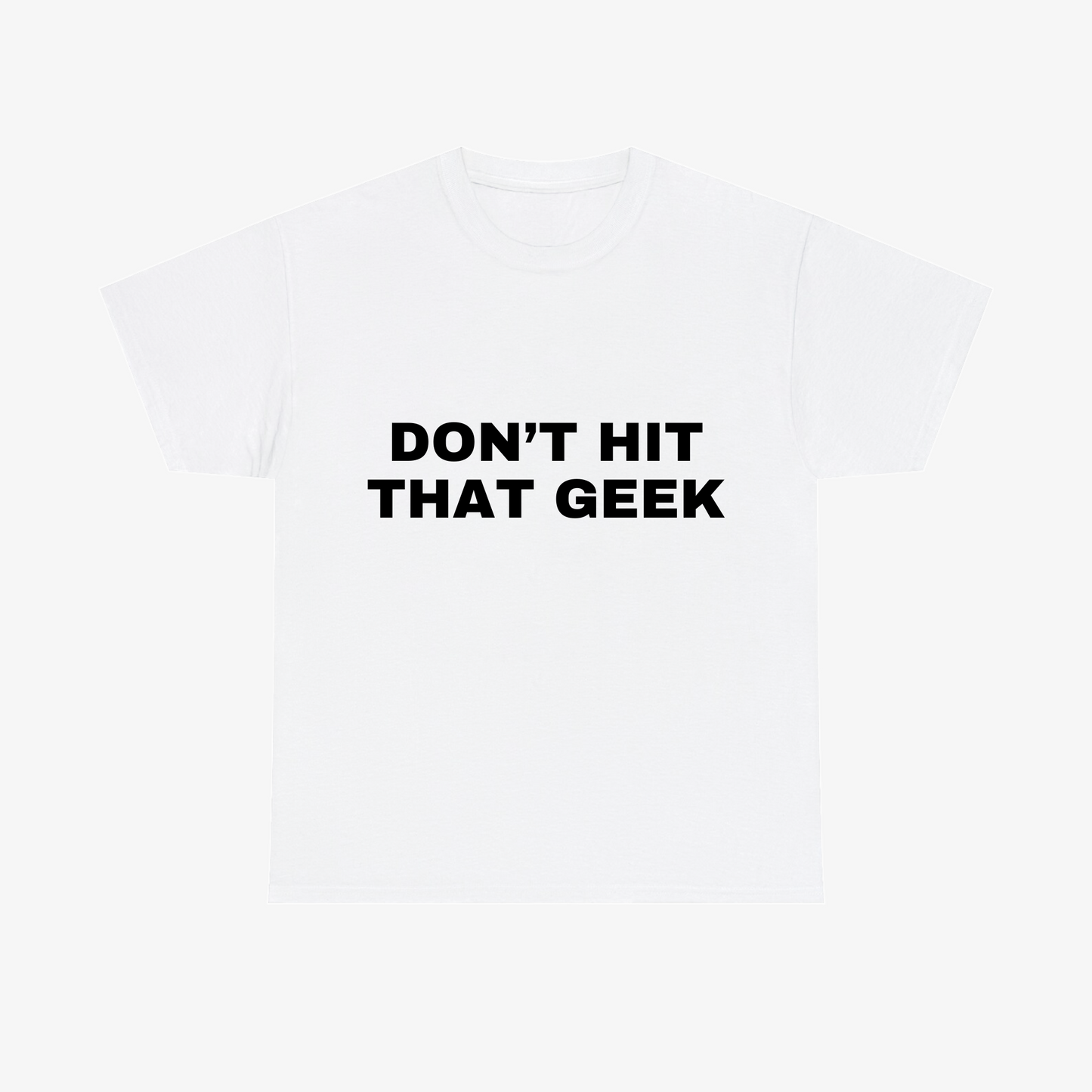 "DON'T HIT THAT GEEK" Tee - White