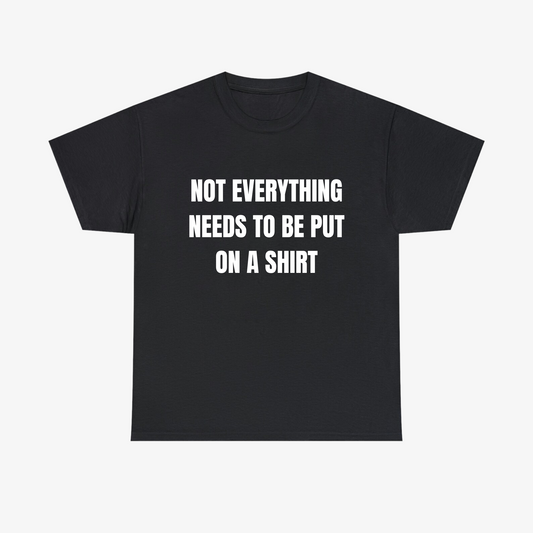 NOT EVERYTHING Tee