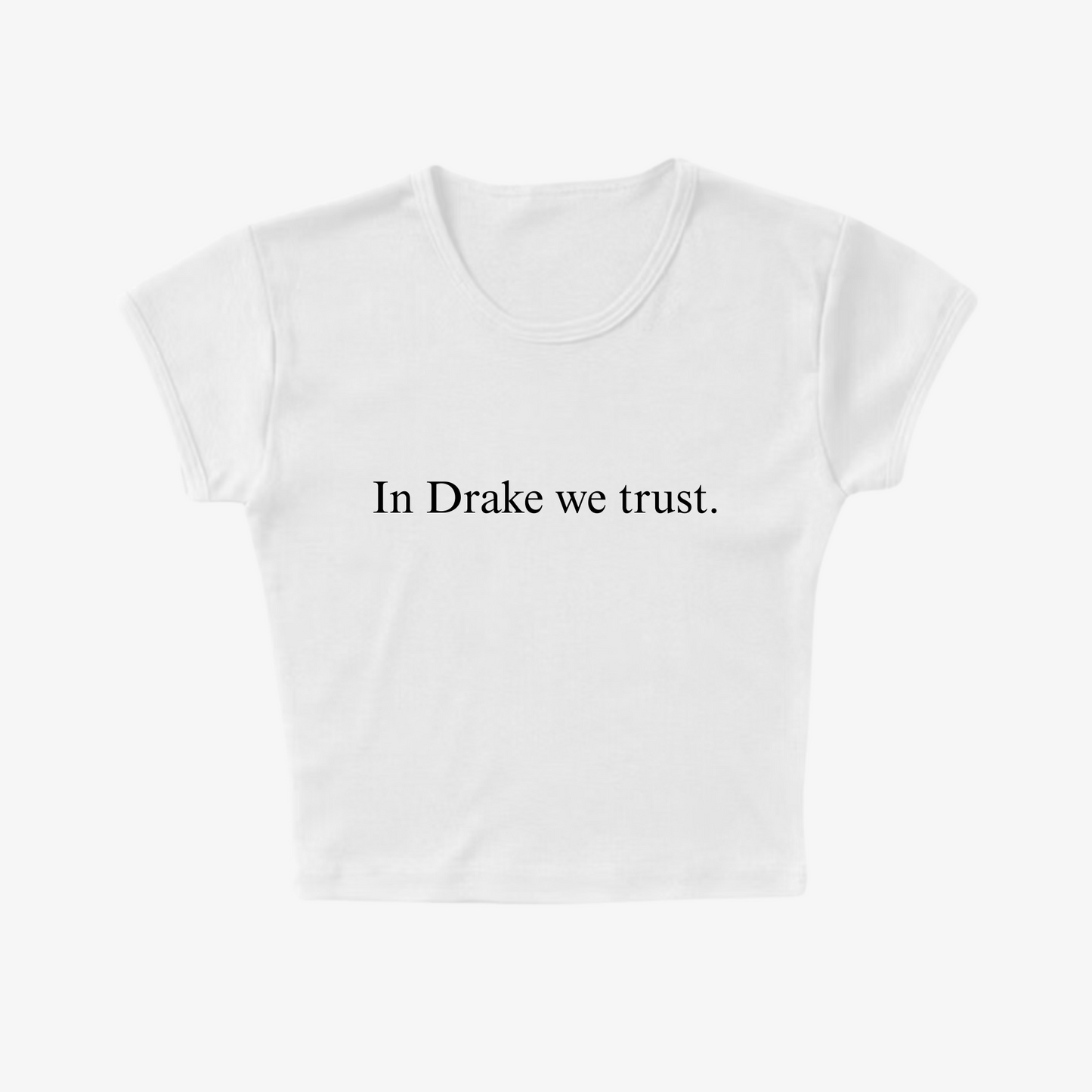 "IN DRAKE WE TRUST" Tee - Women's Baby Tee