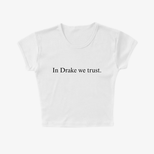 "IN DRAKE WE TRUST" Tee - Women's Baby Tee